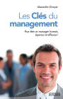 Les Clés du management: Pour être un manager humain, épanoui et efficace !