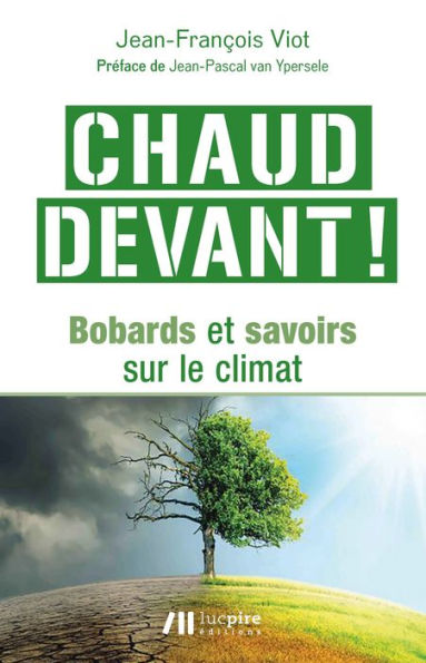 Chaud devant: Bobards et savoirs sur le climat