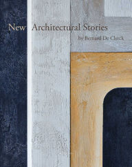 Title: New Architectural Stories: by Bernard De Clerck, Author: Ivo Pauwels