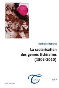 Title: La scolarisation des genres litt raires (1802-2010), Author: Nathalie Denizot