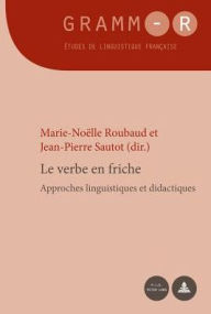 Title: Le verbe en friche: Approches linguistiques et didactiques, Author: Marie-No lle Roubaud