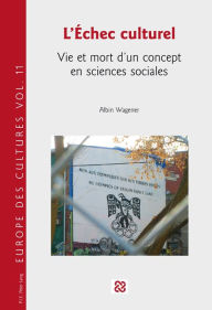 Title: L' chec culturel: Vie et mort d'un concept en sciences sociales, Author: Albin Wagener