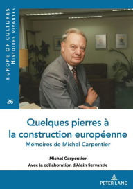 Title: Quelques pierres la construction europ enne: M moires de Michel Carpentier, Author: Michel Carpentier