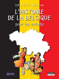 Title: L'histoire de la Belgique pour les enfants: Un livre d'histoire amusant et ludique pour toute la famille !, Author: Catherine de Duve