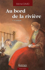 Title: Au bord de la rivière T04: Constant, Author: Michel David