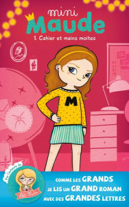 Title: Mini Maude T01: Cahier et mains moites, Author: Catherine Girard Audet