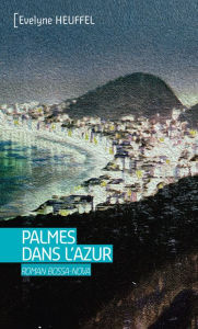 Title: Palmes dans l'azur: Roman Bossa Nova, Author: Evelyne Heuffel