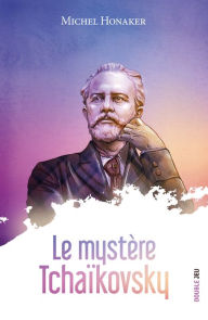 Title: Le mystère Tchaïkovsky, Author: Michel Honaker