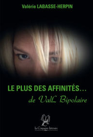 Title: Le plus des affinités de ValL Bipolaire: Un témoignage touchant, Author: Valérie Labasse-Herpin