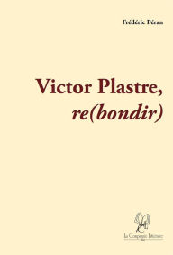 Title: Victor Plastre - Re(bondir): Roman, Author: Frédéric Péran