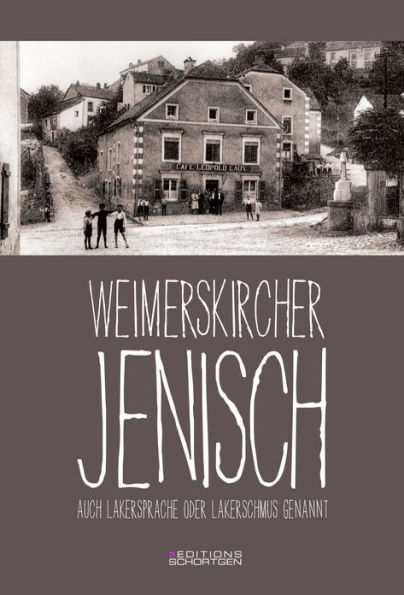 Weimerskircher Jenisch: Auch Lakersprache oder Lakerschmus genannt