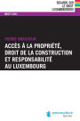 Accès à la propriété, droit de la construction et responsabilité au Luxembourg