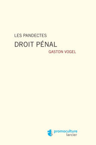 Title: Les pandectes: Droit pénal, Author: Gaston Vogel
