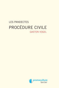 Title: Les Pandectes: Procédure civile, Author: Gaston Vogel