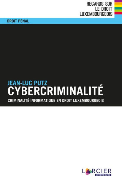 Cybercriminalité: Criminalité informatique en droit luxembourgeois