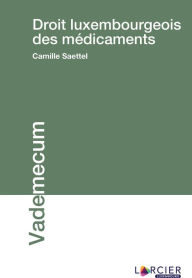 Title: Droit luxembourgeois des médicaments, Author: Camille Saettel