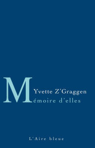 Title: Mémoire d'Elles: Lettres à nos mères, Author: Yvette Z'Graggen
