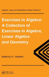 Title: Exercises in Algebra / Edition 1, Author: Alexandra I. Kostrikin