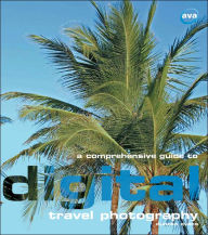 A Comprehensive Guide to Digital Travel Photography
