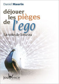 Title: Déjouer les pièges de l'ego, Author: Daniel Maurin