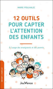 Title: 12 outils pour capter l'attention des enfants, Author: Marie Poulhalec