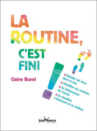 Title: La routine, c'est fini !, Author: Claire Burel