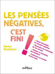 Title: Les pensées négatives, c'est fini !, Author: Slavica Bogdanov