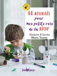 Title: 60 activités pour mes petits rois de la récup', Author: Elisabete Ribeiro Tavares