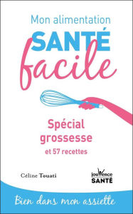 Title: Mon alimentation santé facile : Spécial grossesse, Author: Céline Touati