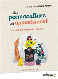 Title: La permaculture en appartement, Author: Christine Virbel Alonso