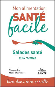 Title: Mon alimentation santé facile : Salades santé, Author: Alessandra Moro Buronzo