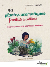 Title: 40 plantes aromatiques faciles à cultiver, Author: François Couplan