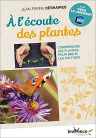 Title: À l'écoute des plantes, Author: Jean-Pierre Deshaires