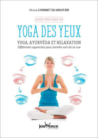 Title: Guide pratique de yoga des yeux, Author: Michel Lyonnet Du Moutier