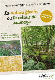 Title: La nature férale ou le retour du sauvage, Author: Jean-Claude Genot