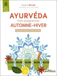 Title: Ayurvéda : mon programme automne-hiver, Author: Sophie Benabi