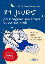 Title: 21 jours pour réguler son stress et son sommeil, Author: Céline Braun Debourges