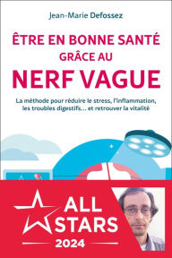 Title: Être en bonne santé grâce au nerf vague, Author: Jean-Marie Defossez