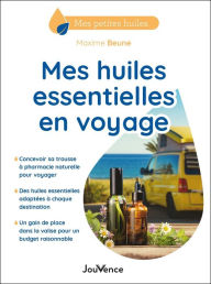 Title: Mes huiles essentielles en voyage, Author: Maxime Beune