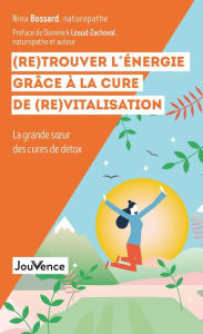 Title: (Re)Trouver l'énergie grâce à la cure de (re)vitalisation, Author: Nina Bossard