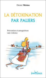 Title: La détoxination par paliers, Author: Desire Merien