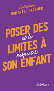 Title: Poser des limites à son enfant, Author: Catherine Dumonteil-Kremer