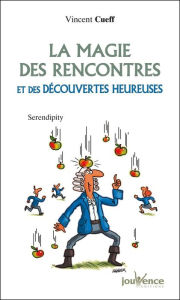 Title: La magie des rencontres et des découvertes heureuses, Author: Vincent Cueff