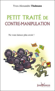 Title: Petit traité de contre-manipulation, Author: Yves-Alexandre Thalmann