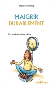 Title: Maigrir durablement, Author: Désiré Mérien