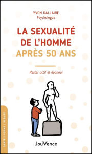 Title: La sexualité de l'homme après 50 ans, Author: Yvon Dallaire