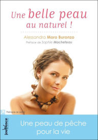 Title: Une belle peau au naturel !, Author: Alessandra Moro Buronzo