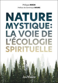 Title: Nature mystique : La voie de l'écologie spirituelle, Author: Philippe Roch