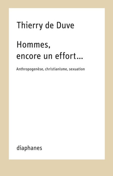 Hommes, encore un effort.: Anthropogenèse, christianisme, sexuation