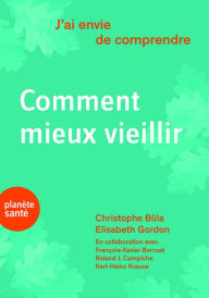 Title: J'ai envie de comprendre.Comment mieux vieillir, Author: Elisabeth Gordon